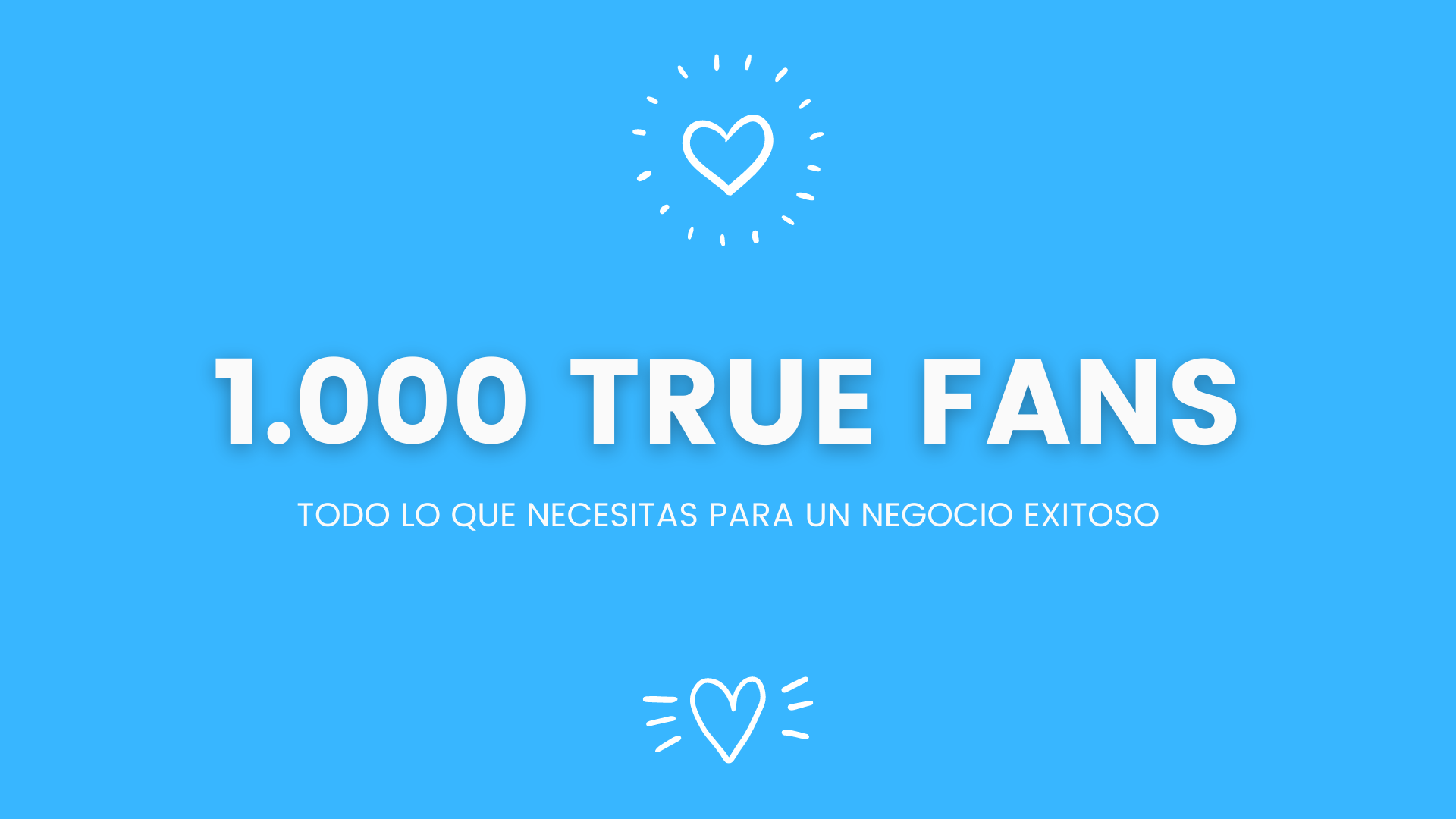 You are currently viewing ¿TIENES TUS 1.000 TRUE FANS?